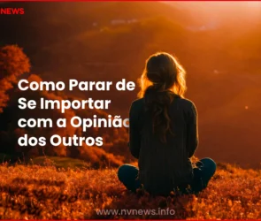como-parar-de-se-importar-com-a-opiniao-dos-outros-e-viver-com-mais-liberdade