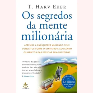 os-segredos-da-mente-milionaria-aprenda-a-enriquecer-mudando-seus-conceitos-sobre-o-dinheiro-e-adotando-os-habitos-das-pessoas-bem-sucedidas